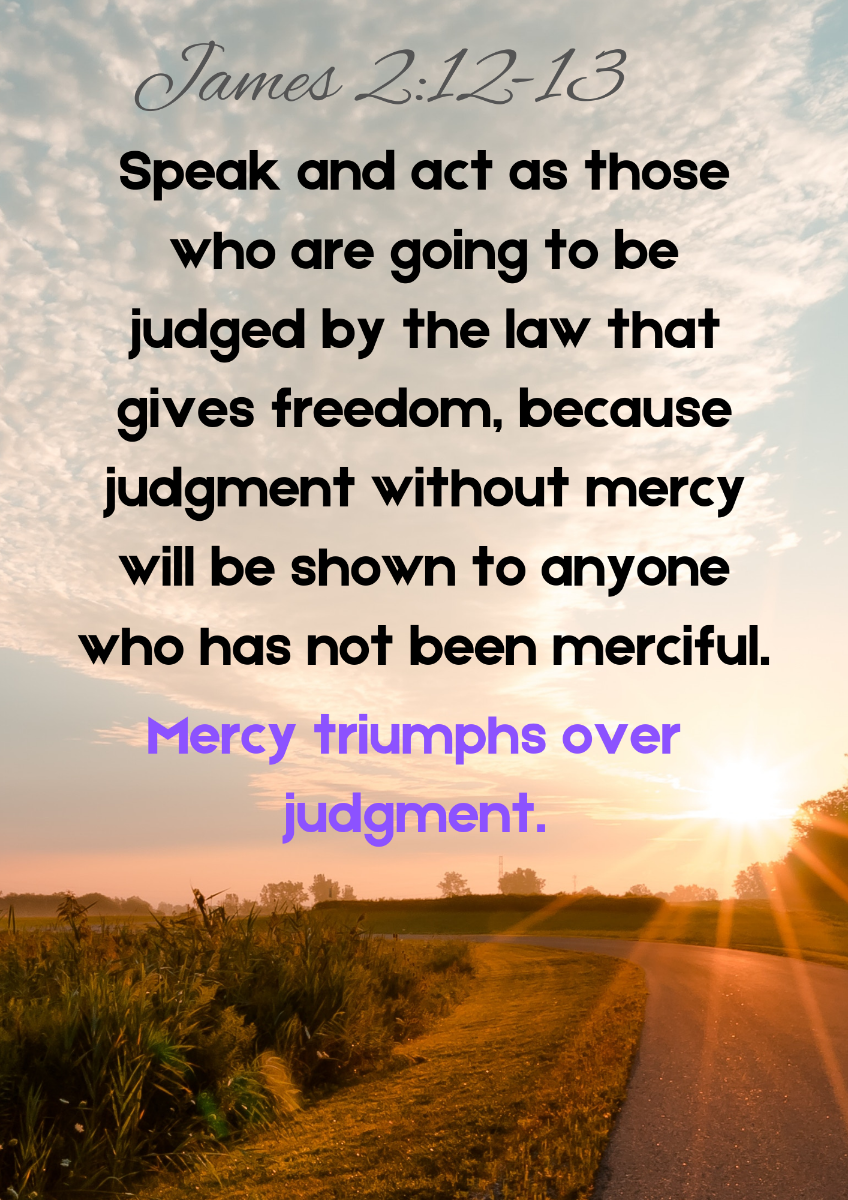 Mercy Triumphs over judgment